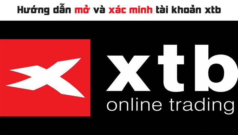 Hướng dẫn đăng ký mở tài khoản XTB cho nhà giao dịch mới