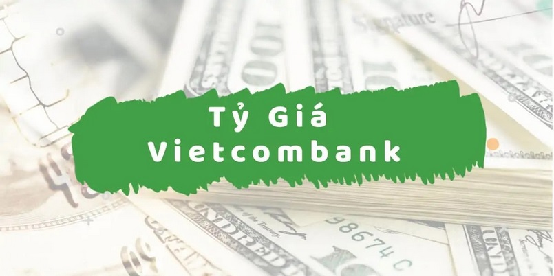 Tỷ giá ngoại tệ Vietcombank